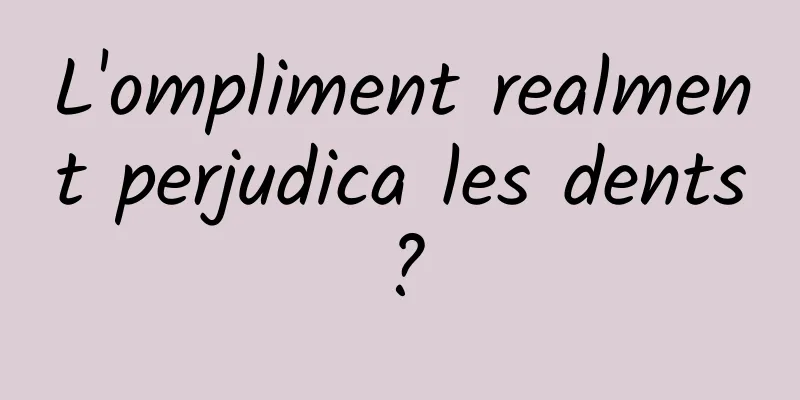 L'ompliment realment perjudica les dents?