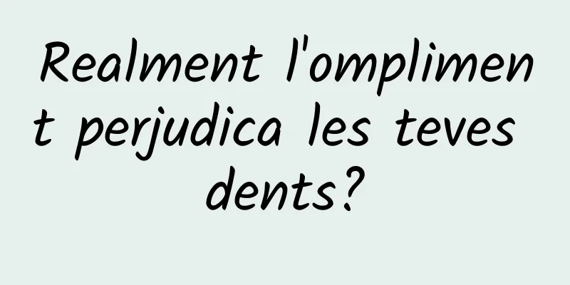 Realment l'ompliment perjudica les teves dents?