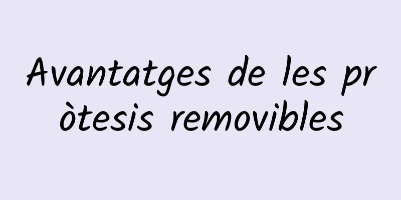 Avantatges de les pròtesis removibles