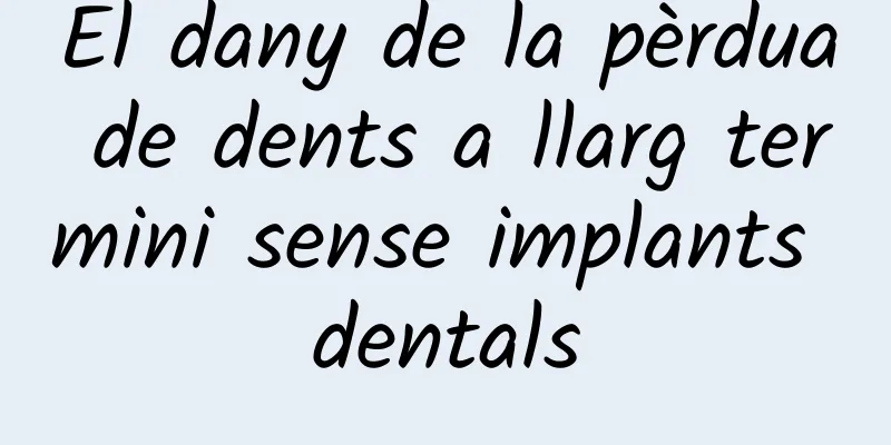 El dany de la pèrdua de dents a llarg termini sense implants dentals