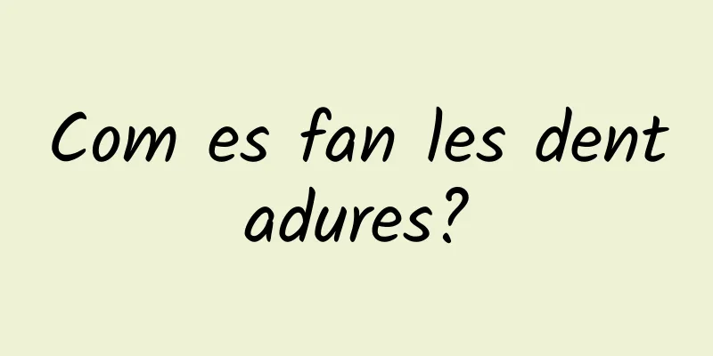 Com es fan les dentadures?
