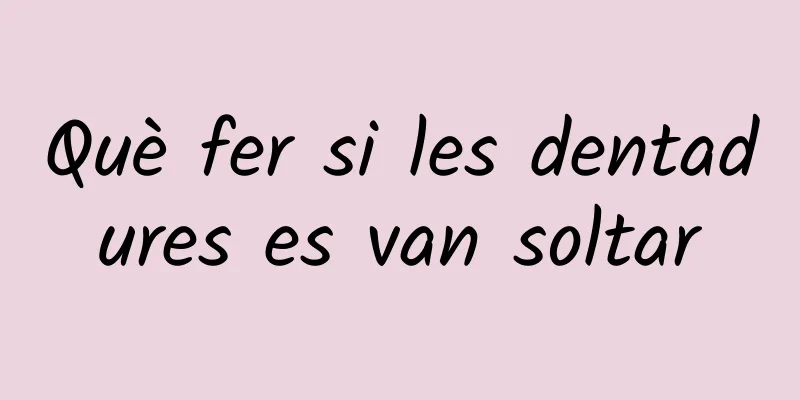 Què fer si les dentadures es van soltar