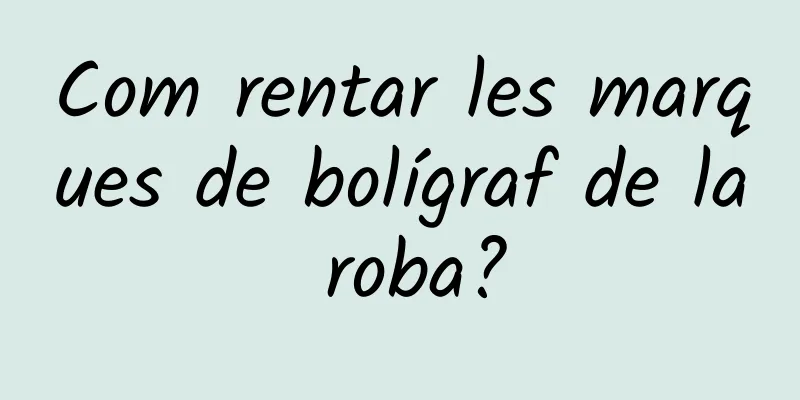 Com rentar les marques de bolígraf de la roba?