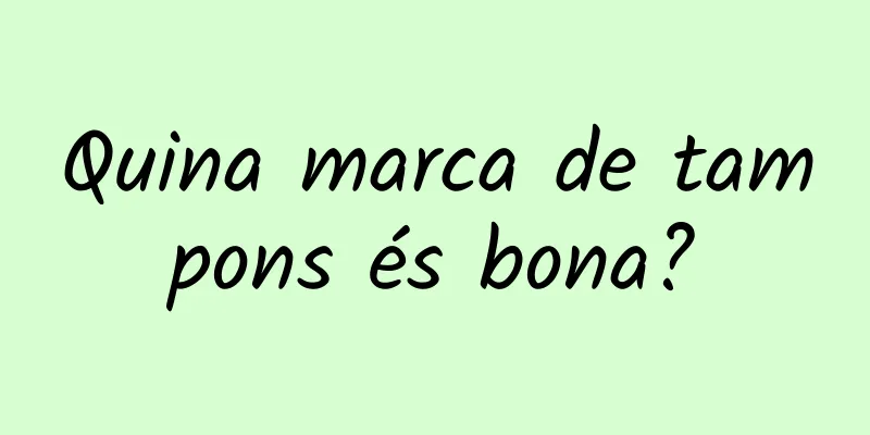 Quina marca de tampons és bona?