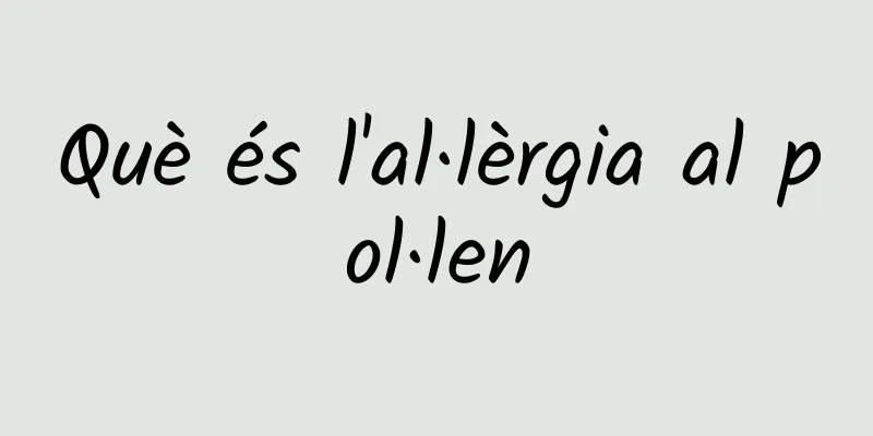 Què és l'al·lèrgia al pol·len