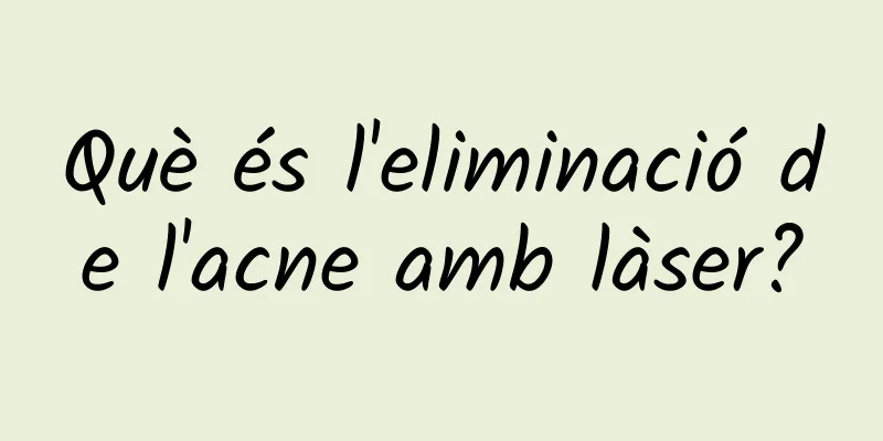 Què és l'eliminació de l'acne amb làser?
