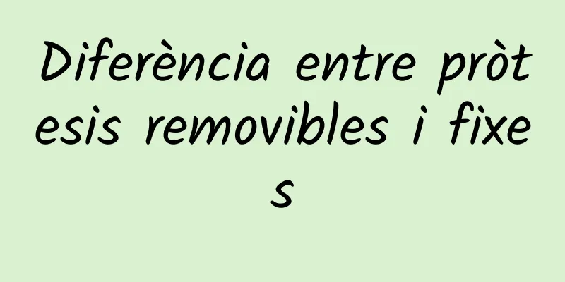 Diferència entre pròtesis removibles i fixes