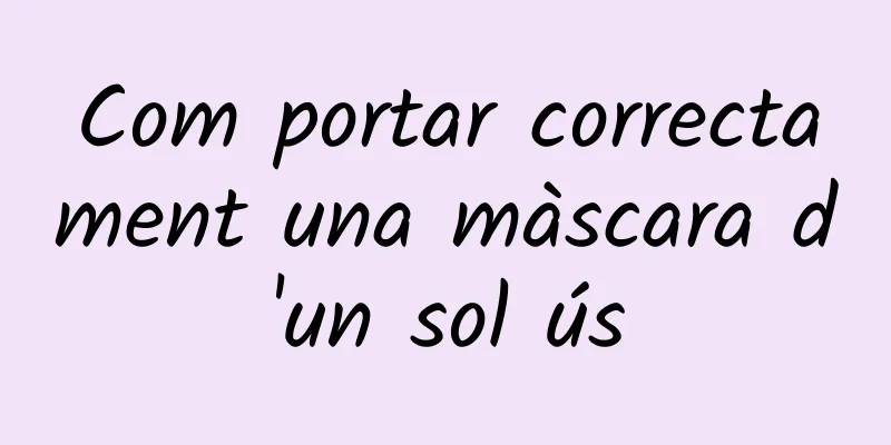 Com portar correctament una màscara d'un sol ús