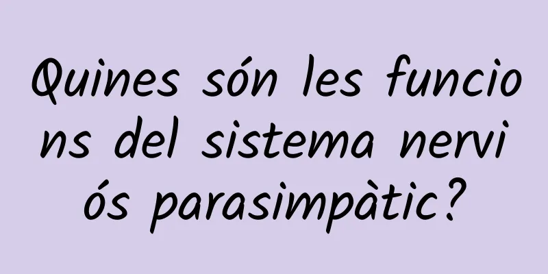 Quines són les funcions del sistema nerviós parasimpàtic?
