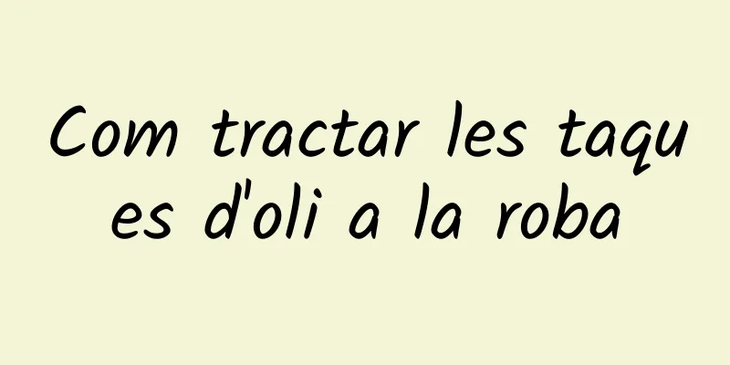 Com tractar les taques d'oli a la roba