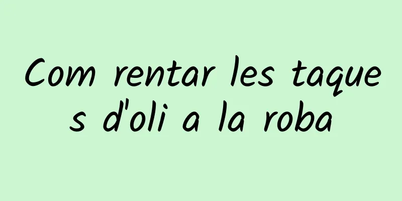Com rentar les taques d'oli a la roba