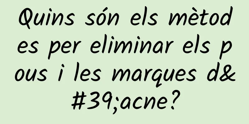 Quins són els mètodes per eliminar els pous i les marques d'acne?