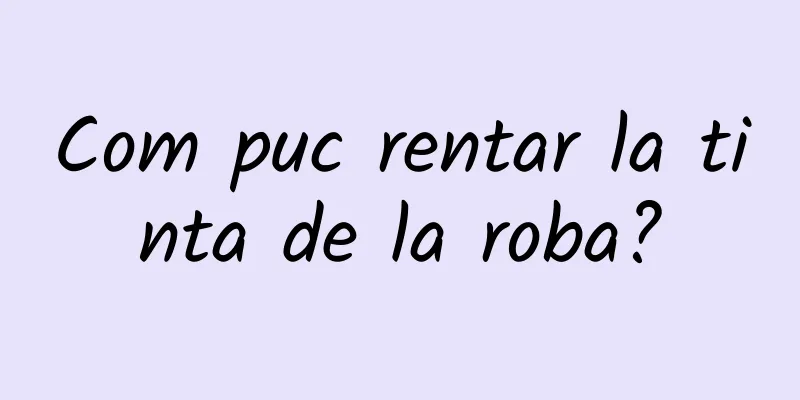 Com puc rentar la tinta de la roba?