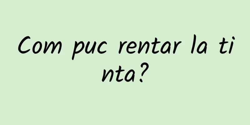 Com puc rentar la tinta?