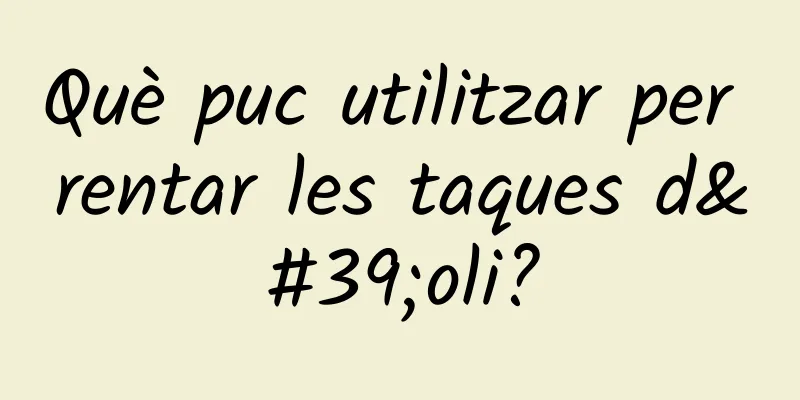 Què puc utilitzar per rentar les taques d'oli?