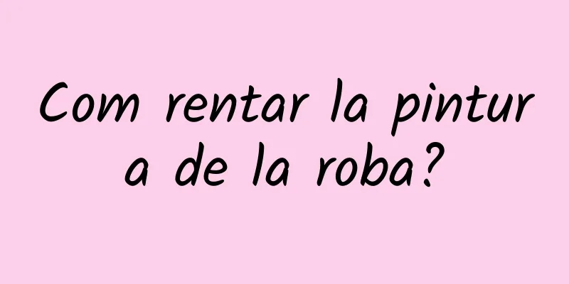 Com rentar la pintura de la roba?