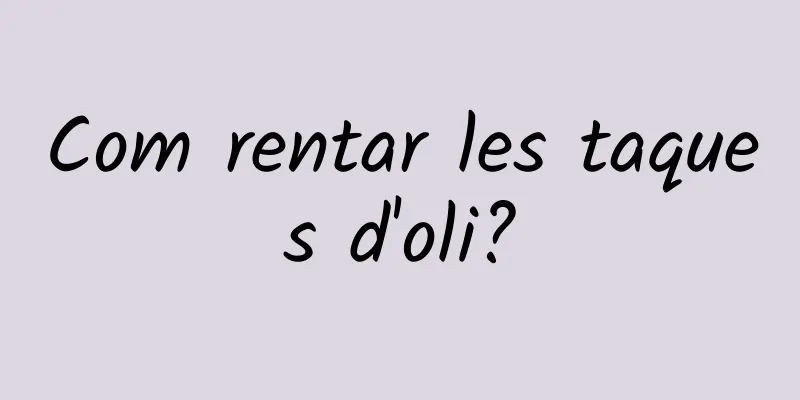 Com rentar les taques d'oli?