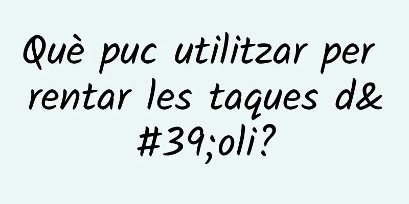 Què puc utilitzar per rentar les taques d'oli?