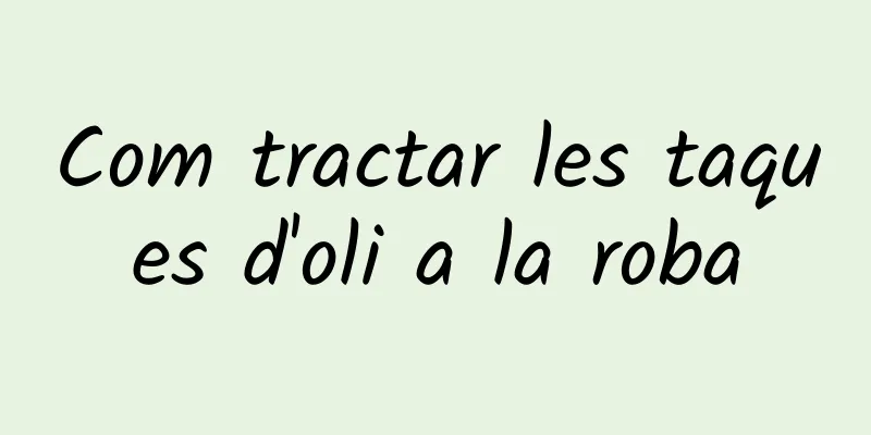 Com tractar les taques d'oli a la roba
