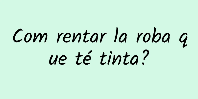 Com rentar la roba que té tinta?