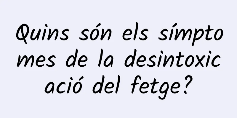 Quins són els símptomes de la desintoxicació del fetge?