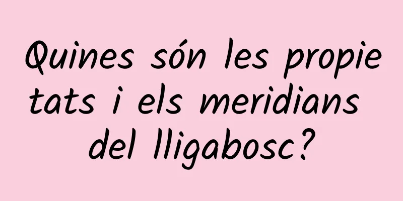 Quines són les propietats i els meridians del lligabosc?