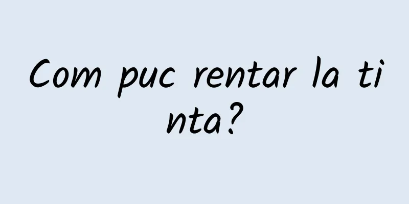 Com puc rentar la tinta?