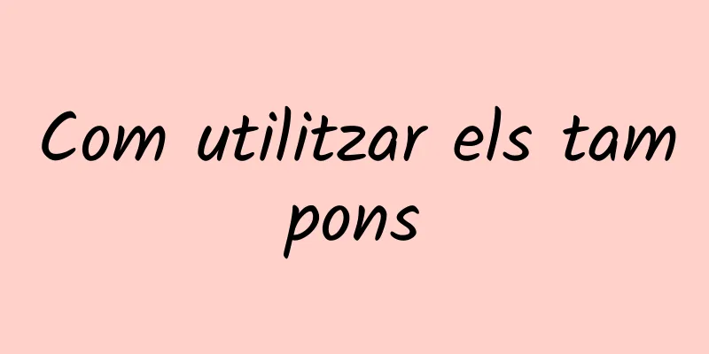 Com utilitzar els tampons