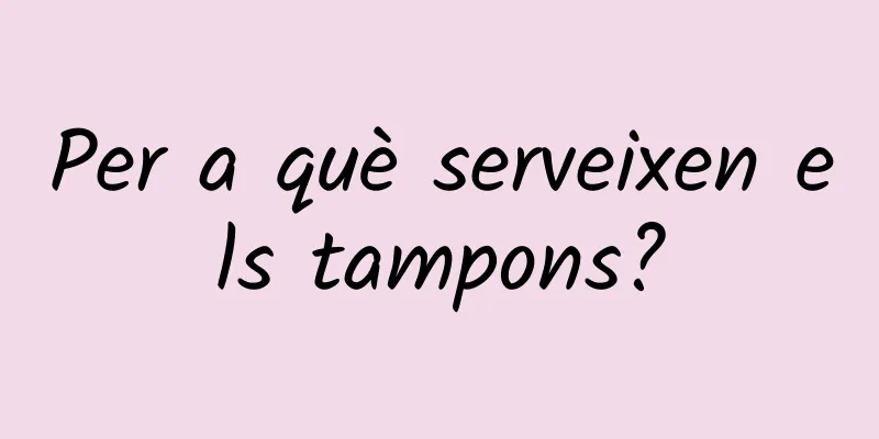 Per a què serveixen els tampons?