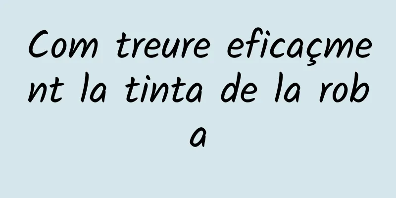 Com treure eficaçment la tinta de la roba
