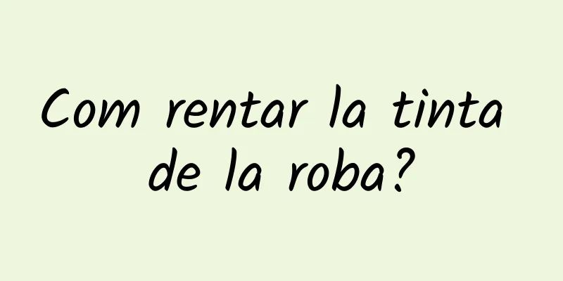 Com rentar la tinta de la roba?