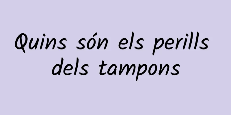 Quins són els perills dels tampons