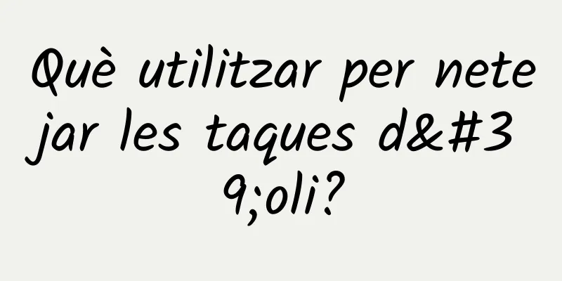 Què utilitzar per netejar les taques d'oli?