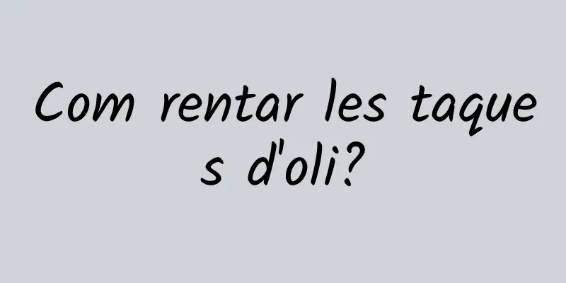Com rentar les taques d'oli?