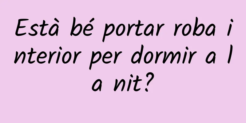Està bé portar roba interior per dormir a la nit?