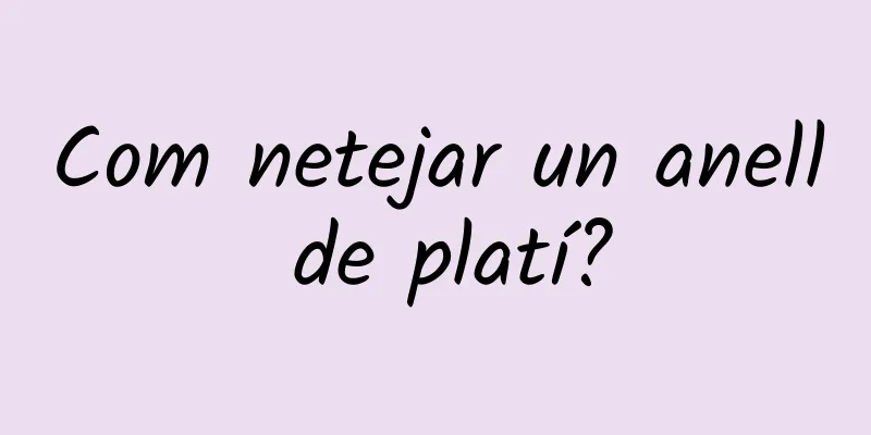 Com netejar un anell de platí?