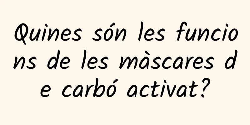 Quines són les funcions de les màscares de carbó activat?