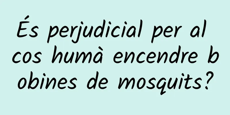 És perjudicial per al cos humà encendre bobines de mosquits?