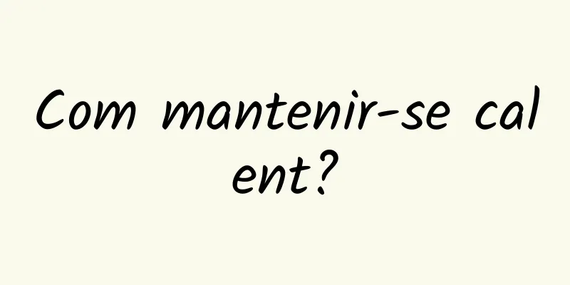 Com mantenir-se calent?