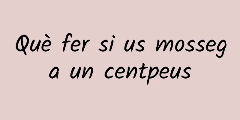 Què fer si us mossega un centpeus