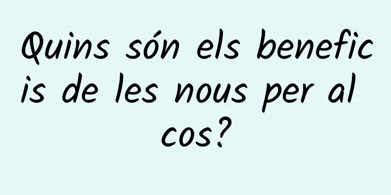 Quins són els beneficis de les nous per al cos?