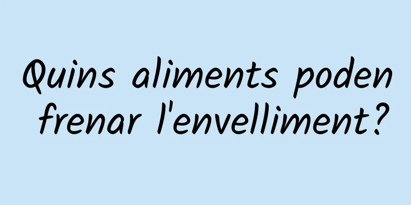Quins aliments poden frenar l'envelliment?