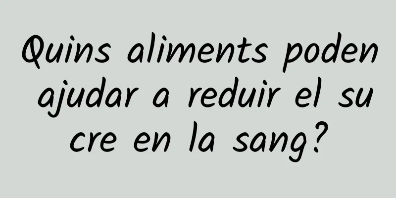 Quins aliments poden ajudar a reduir el sucre en la sang?