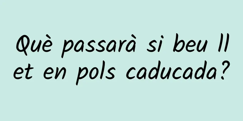 Què passarà si beu llet en pols caducada?