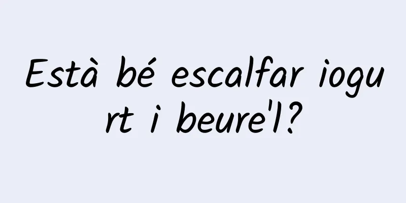 Està bé escalfar iogurt i beure'l?