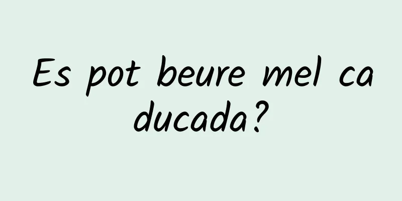 Es pot beure mel caducada?