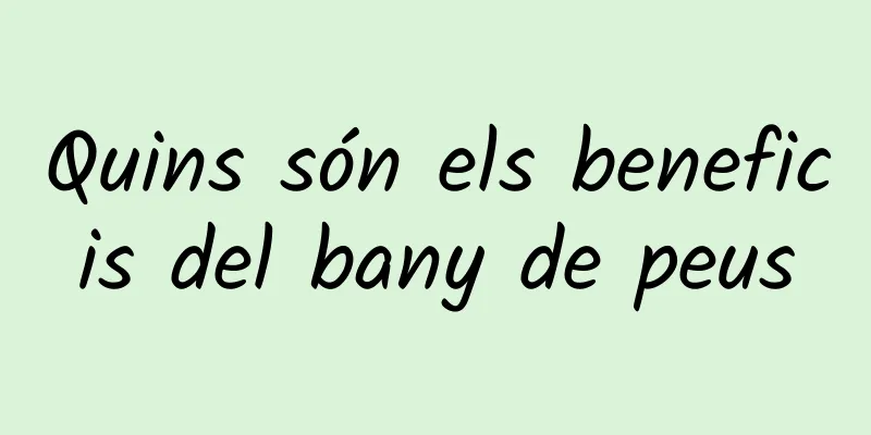 Quins són els beneficis del bany de peus