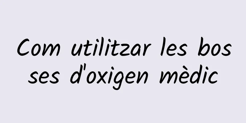 Com utilitzar les bosses d'oxigen mèdic