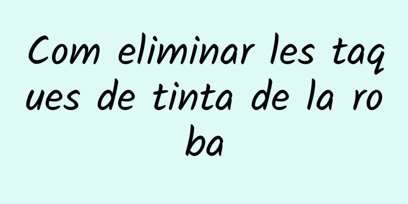 Com eliminar les taques de tinta de la roba