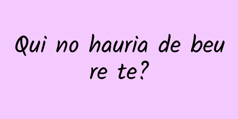 Qui no hauria de beure te?